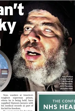  ??  ?? Abu Hamza is being held at ‘The Alcatraz of the Rockies’, ADX Florence, pictured inset