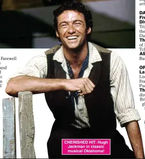  ??  ?? CHERISHED HIT: Hugh Jackman in classic musical Oklahoma!