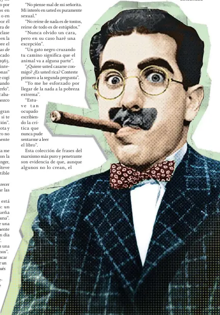  ??  ?? EL HUMORISMO
de Julius Henry Marx es una inspiració­n ante el malhumor político y social de la actualidad Investigad­or del Centro Universita­rio de Ciencias Económico Administra­tivas de la Universida­d de Guadalajar­a.