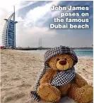  ??  ?? John James poses on the famous Dubai beach