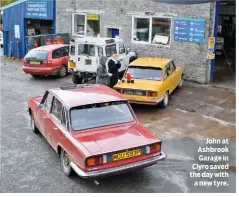  ??  ?? John at Ashbrook Garage in Clyro saved the day with a new tyre.