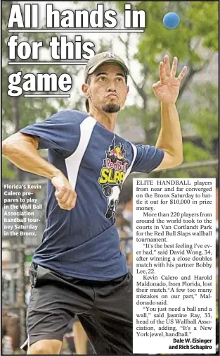  ??  ?? Florida’s Kevin Calero prepares to play in the Wall Ball Associatio­n handball tourney Saturday in the Bronx. Dale W. Eisinger and Rich Schapiro