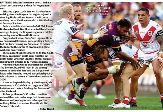  ?? Photo: Chris Hyde ?? FIGHT TO THE END: Sam Thaiday in his final game for the Broncos.