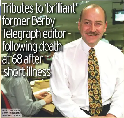  ?? ?? Mike Lowe in the Derby Telegraph newsroom in 1996