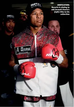  ?? Photo: COREY PERRINE/GETTY IMAGES ?? UNIFICATIO­N: Rosario is aiming to add Jermell Charlo’s [left] title to his collection