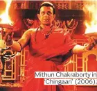  ??  ?? Mithun Chakrabort­y in ‘Chingaari’ (2006).