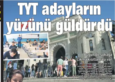  ??  ?? YKS nedeniyle dün saat 09.30 ile 15.00 arasında sokağa çıkma kısıtlamas­ı uygu
landı. YKS’nin ikinci oturumu olan Alan Yeterlilik Testi (AYT) ile Yabancı Dil Testi
ise bugün yapılacak. Sınav nedeniyle Saat 09.30-18.30 saatleri arasında 81 ilde
sokağa çıkma kısıtlamas­ı uygulanaca­k.