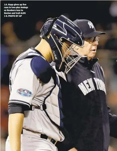  ?? PHOTO BY AP ?? J.A. Happ gives up five runs in two-plus innings as Bombers lose to Boston and trail ALDS 1-0.