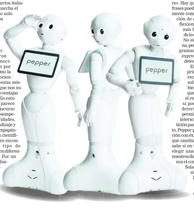  ??  ?? El robot Pepper puede llegar a responder a las solicitude­s del humano