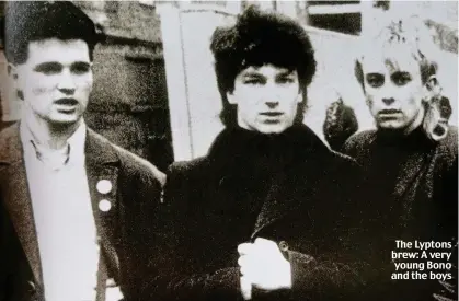  ??  ?? The Lyptons brew: A very young Bono and the boys