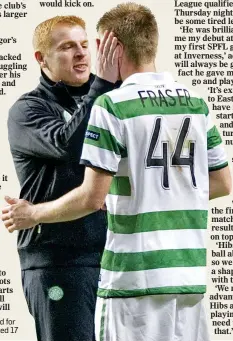  ??  ?? BIG BREAK: Fraser featured for Lennon’s Celtic in Europe aged 17