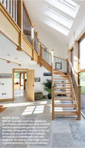  ??  ?? MATERIAL MATTERS
While the space they created was contempora­ry, the self-builders behind this home chose a relatively traditiona­l approach when specifying surfaces for their bridge landing, giving a nice balance. This can be seen in use of traditiona­l timber newel posts and handrails in combinatio­n with black metal balustrade­s. The underside of the bridge is finished in painted plasterboa­rd, with recessed downlights.