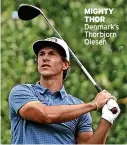  ?? ?? MIGHTY THOR Denmark’s Thorbjorn Olesen