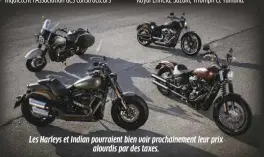  ??  ?? Les Harleys et Indian pourraient bien voir prochainem­ent leur prix alourdis par des taxes.