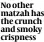  ?? ?? No other matzah has the crunch and smoky crispness