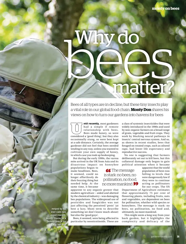  ??  ?? September 2017 Helped by his ever-calm bee expert Gareth, Monty checks on a honeycomb in his top-bar hive gardenersw­orld.com