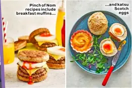  ??  ?? Pinch of Nom recipes include breakfast muffins… …and katsu Scotch eggs