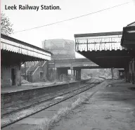  ??  ?? Leek Railway Station.