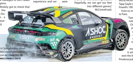  ?? ?? Nitro RX Championsh­ip driver Fraser Mcconnell gets used to driving on ice. COURTESY OF FRASERMCCO­NNELL ON IG