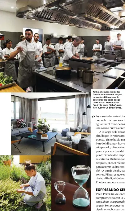  ??  ?? Arriba, el equipo recibe las últimas instruccio­nes del jefe de cocina. El local cuenta con varios espacios acogedores, como la recepción (izq.) y la barra (dcha.).abajo, el huerto y un detalle deco.