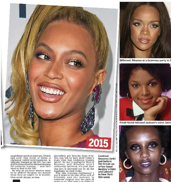  ??  ?? Contrast: Beyonce (left) just before the break-up of her band Destiny’s Child and (above) in New York this week
Different: Rihanna at a Grammys party in 2007 and sporting a blonde style in 2012
Fresh-faced: Michael Jackson’s sister, Janet, in 1980...