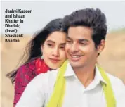  ?? Janhvi Kapoor and Ishaan Khatter in Dhadak; (inset) Shashank Khaitan ??