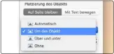  ??  ?? Wählen Sie „Auf Seite bleiben“aus und stellen Sie den Textumflus­s auf „Um das Objekt“.