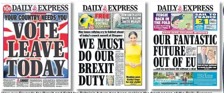  ??  ?? How our Crusade for Brexit and fight for Britain’s future has been making the front pages of the Daily Express