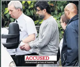  ??  ?? ACCUSED Mohammadi arrives at hearing