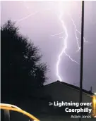  ?? Adam Jones ?? > Lightning over Caerphilly