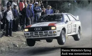  ??  ?? Hannu Mikkola’s flying Audi was remembered