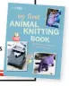  ??  ?? ■ My First Animal Knitting Book by Fiona Goble, published by CICO Books (£9.99) Photograph­y © CICO Books