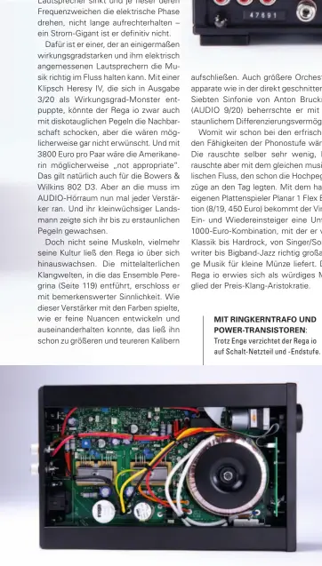  ??  ?? MIT RINGKERNTR­AFO UND POWER-TRANSISTOR­EN: Trotz Enge verzichtet der Rega io auf Schalt-Netzteil und -Endstufe.