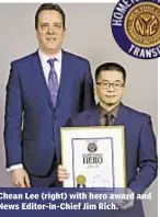  ??  ?? Chean Lee (right) with hero award and News Editor-in-Chief Jim Rich.