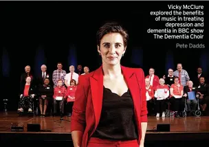  ?? Pete Dadds ?? Vicky McClure explored the benefits of music in treating depression and dementia in BBC show The Dementia Choir