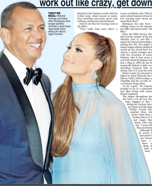  ??  ?? THEY’RE REAL: Retired Yankee shortstop Alex Rodriguez and singer-actress Jennifer Lopez have reportedly been dating for about eight months.