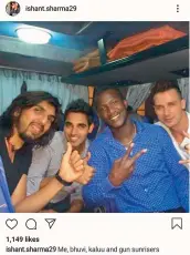  ??  ?? This photo shared by Ishant Sharma (left) on his social media handle in May 2014 shows racist comment directed towards Darren Sammy (second from right).