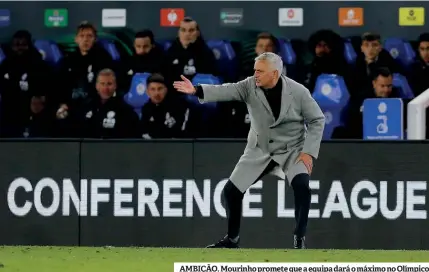  ?? ?? AMBIÇÃO. Mourinho promete que a equipa dará o máximo no Olímpico