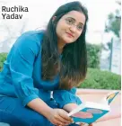  ??  ?? Ruchika Yadav