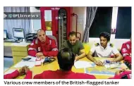  ?? IRIB NEWS AGENCY / ASSOCIATED PRESS ?? Various crew members of the British-flagged tanker Stena Impero, which was seized by Tehran in the Strait of Hormuz on Friday, are shown during a meeting in a photo released Monday.