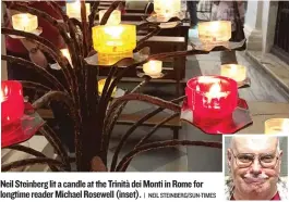  ??  ?? Neil Steinberg lit a candle at the Trinità dei Monti in Rome for longtime reader Michael Rosewell ( inset).
| NEIL STEINBERG/ SUN- TIMES