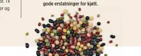  ??  ?? Bønner og linser er fulle av protein og gode erstatning­er for kjøtt.