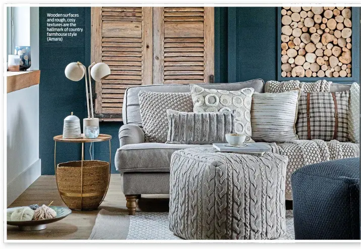  ??  ?? Wooden surfaces and rough, cosy textures are the hallmark of country farmhouse style (Amara)