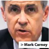  ??  ?? &gt; Mark Carney