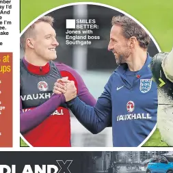  ??  ?? ■
SMILES BETTER: Jones with England boss Southgate