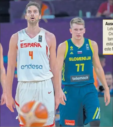  ??  ?? NO ESTARÁ NINGUNO DE LOS DOS. Pau Gasol y Luka Doncic, en las semifinale­s del Eurobasket de 2017. LAS PRINCIPALE­S AUSENCIAS EN EL MUNDIAL DE CHINA 2019