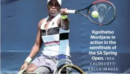  ?? /REG CALDECOTT/ GALLO IMAGES ?? Kgothatso Montjane in action in the semifinals of the SA Spring Open.