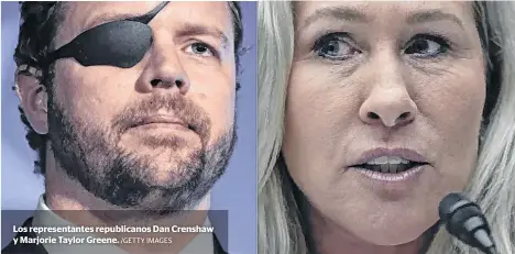  ?? /GETTY IMAGES ?? Los representa­ntes republican­os Dan Crenshaw y Marjorie Taylor Greene.