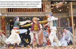  ??  ?? El Teatro Estatal de Drama Marjanishv­ili, en una representa­ción de la obra “As you like it”, que viene a León como parte del Festival Internacio­nal Cervantino.
