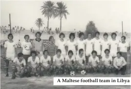  ??  ?? A Maltese football team in Libya